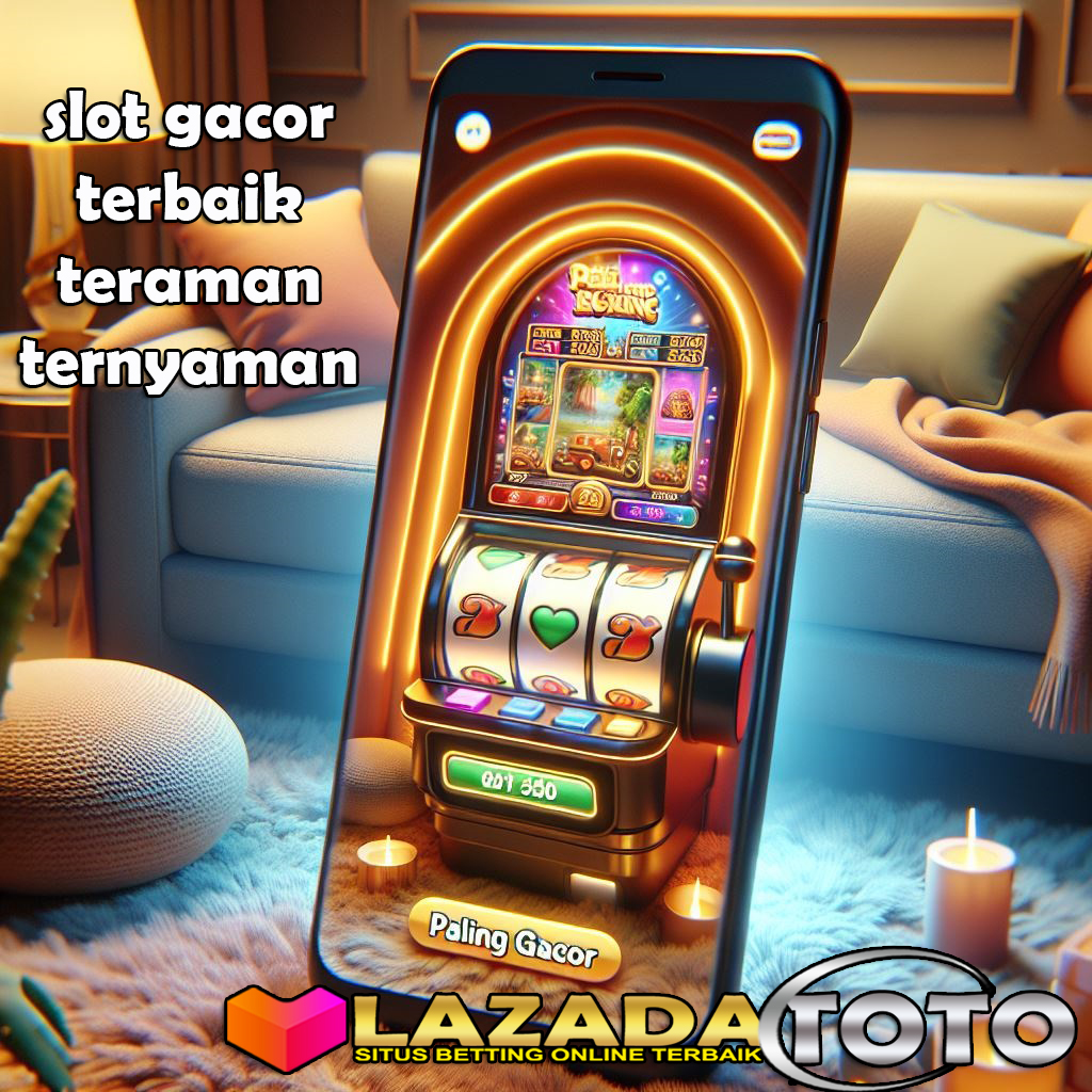 LAZADATOTO: Link Situs Slot Gacor Paling Aman dan Nyaman | Agen Slot Terpercaya